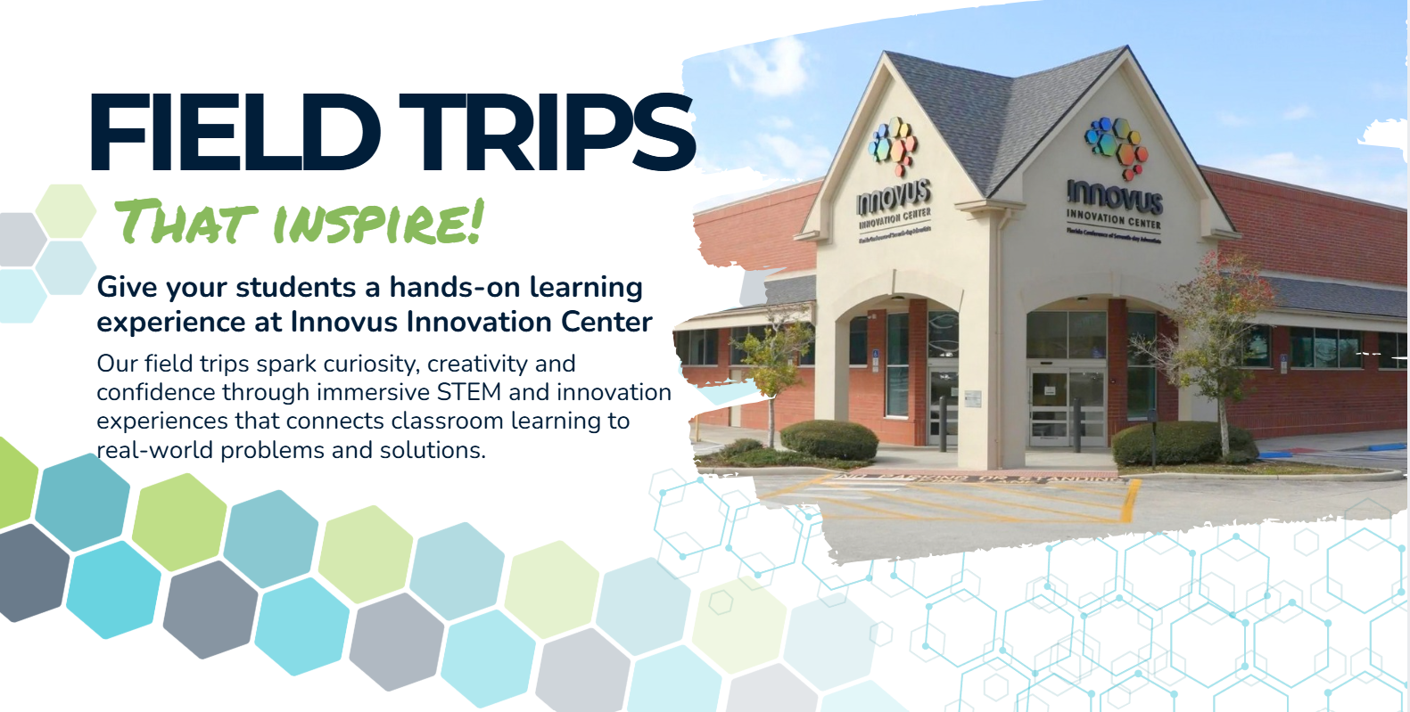 Promotional banner for field trips to Innovus Innovation Center, featuring bold 'FIELD TRIPS THAT INSPIRE!' and hexagon graphics on the left.
